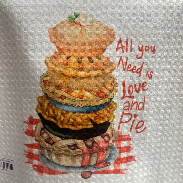 ALL YOU NEED IS LOVE AND PIE TEA TOWEL