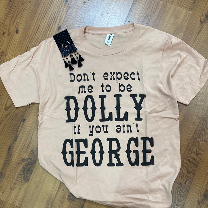 DONT EXPECT ME TO BE DOLLY TSHIRT