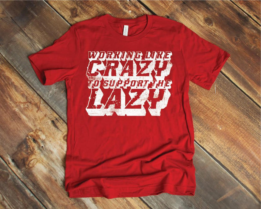 WORKING LIKE CRAZY TSHIRT