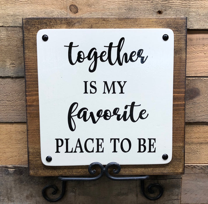 Together is my favorite place to be