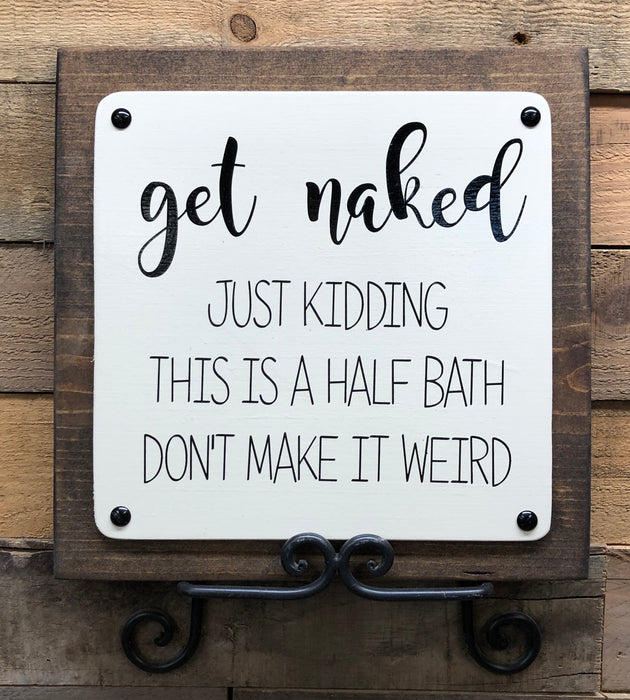 Get Naked Just kidding