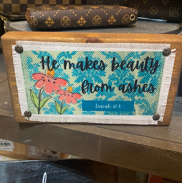 He makes beauty from ashes  shelf sitter block