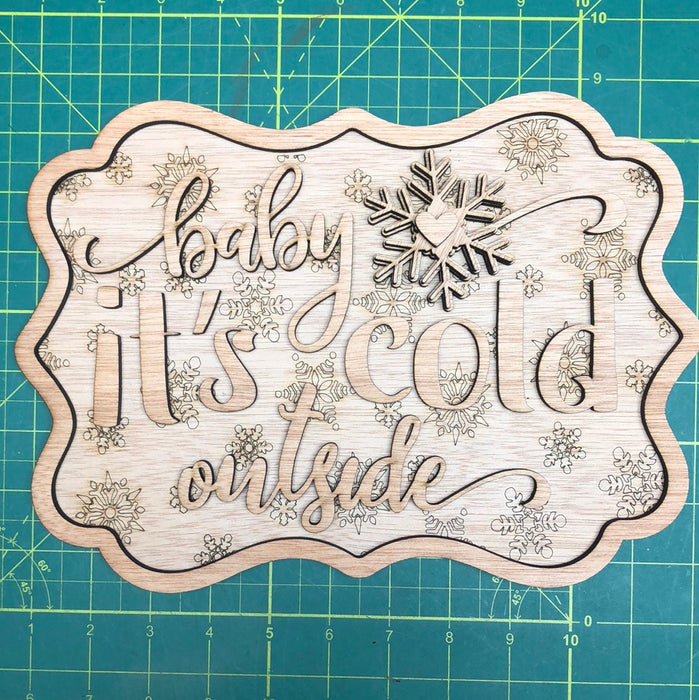 BABY IT'S COLD OUTSIDE STACKED SIGN (WREATH SIZE) (UNPAINTED)