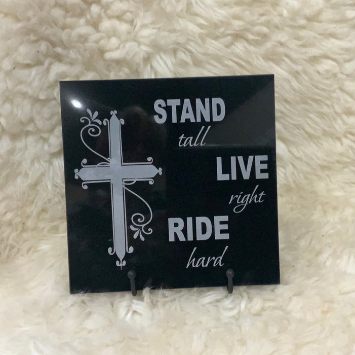Stand tall , LIVE Right, Ride Hard 8 x 8   tile